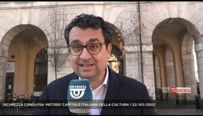 VICENZA | SICUREZZA CONDIVISA: METODO 'CAPITALE ITALIANA DELLA CULTURA'