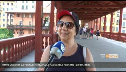 BASSANO DEL GRAPPA | PONTE VECCHIO: LA FESTA E' FINITA MA LE RAGNATELE RESTANO