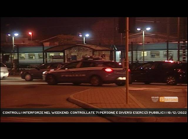 BASSANO DEL GRAPPA | CONTROLLI INTERFORZE NEL WEEKEND: CONTROLLATE 71 PERSONE E DIVERSI ESERCIZI PUBBLICI