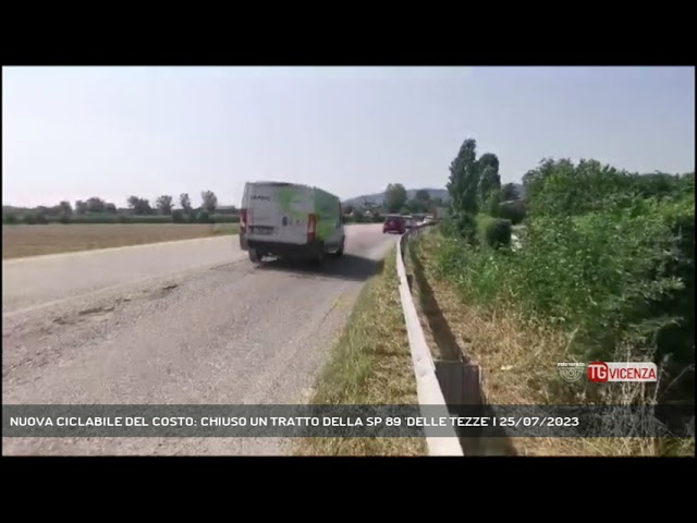 ARZIGNANO NUOVA CICLABILE DEL COSTO CHIUSO UN TRATTO DELLA SP 89